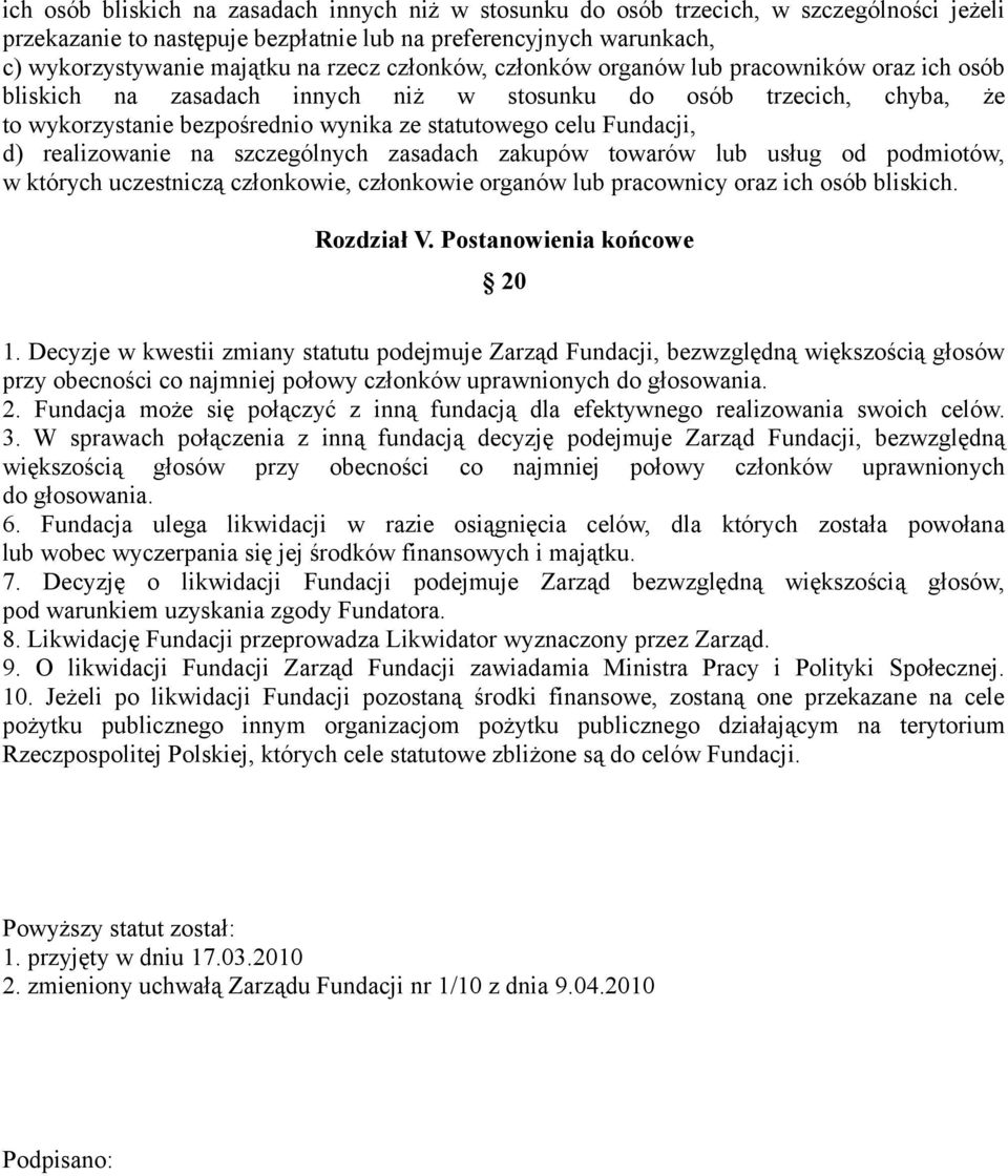 realizowanie na szczególnych zasadach zakupów towarów lub usług od podmiotów, w których uczestniczą członkowie, członkowie organów lub pracownicy oraz ich osób bliskich. Rozdział V.