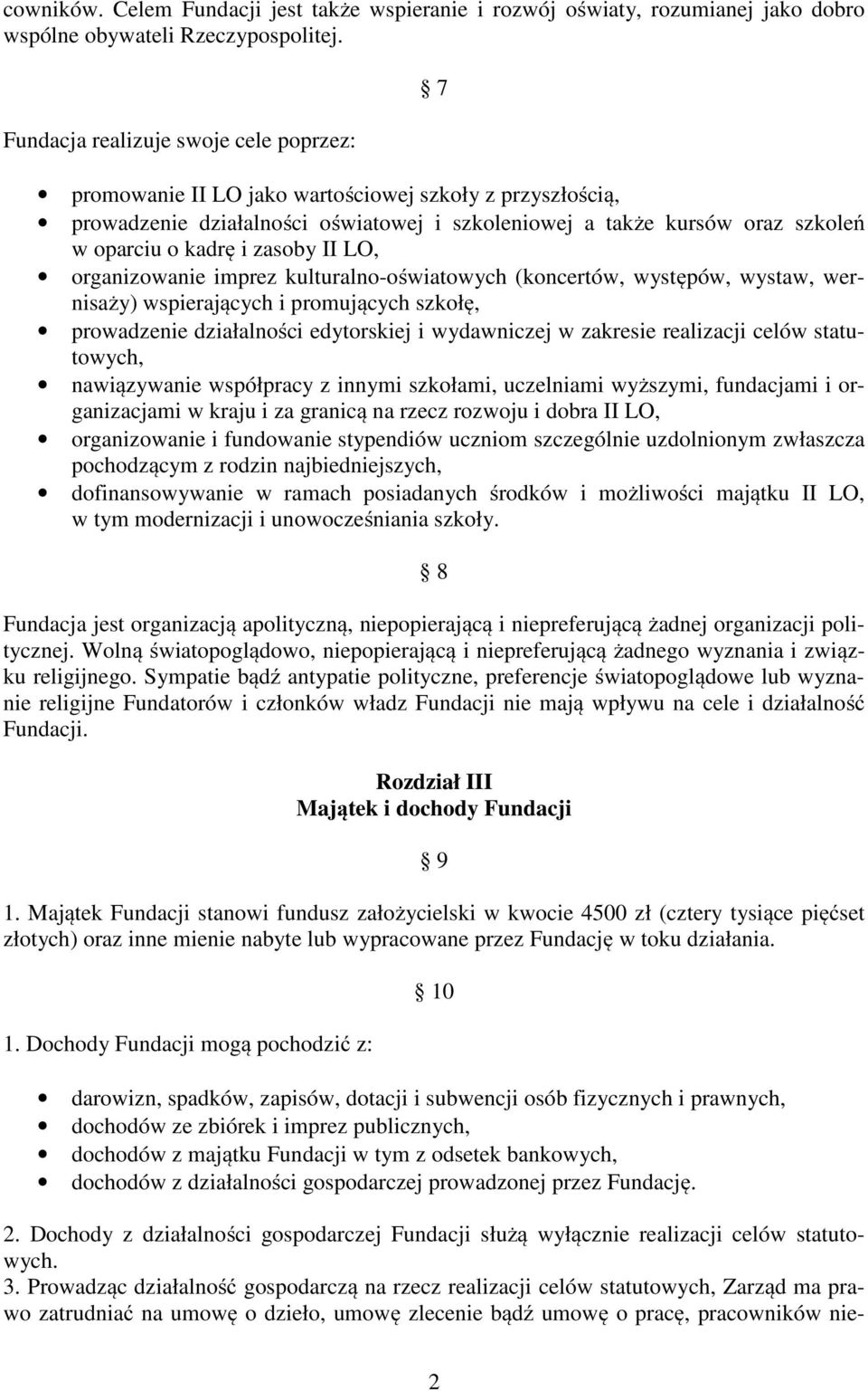 zasoby II LO, organizowanie imprez kulturalno-oświatowych (koncertów, występów, wystaw, wernisaży) wspierających i promujących szkołę, prowadzenie działalności edytorskiej i wydawniczej w zakresie