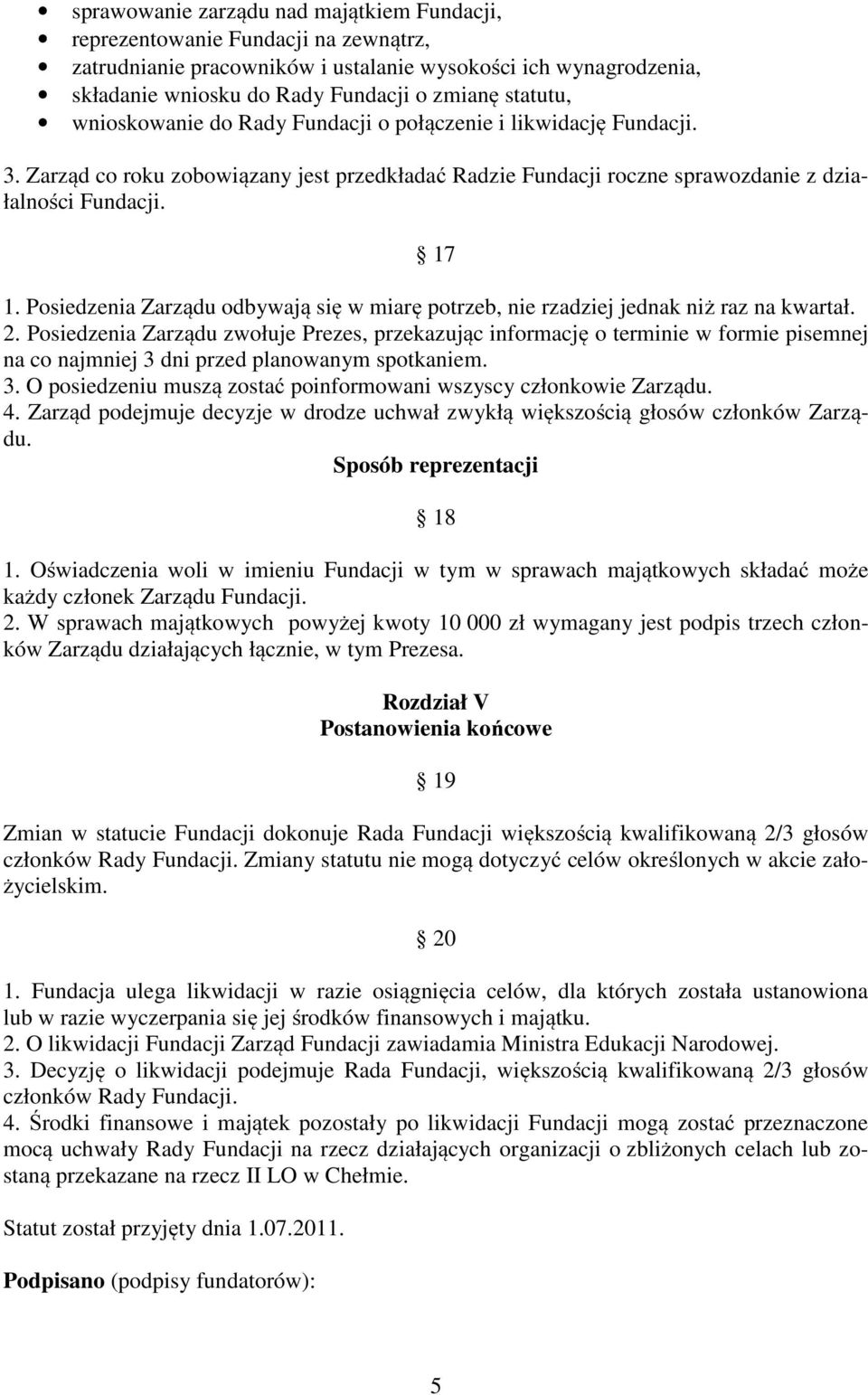 Posiedzenia Zarządu odbywają się w miarę potrzeb, nie rzadziej jednak niż raz na kwartał. 2.