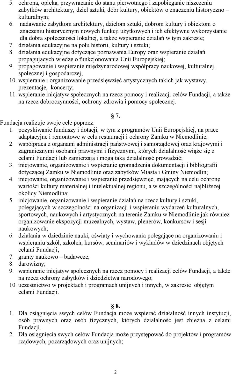 wspieranie działań w tym zakresie; 7. działania edukacyjne na polu historii, kultury i sztuki; 8.