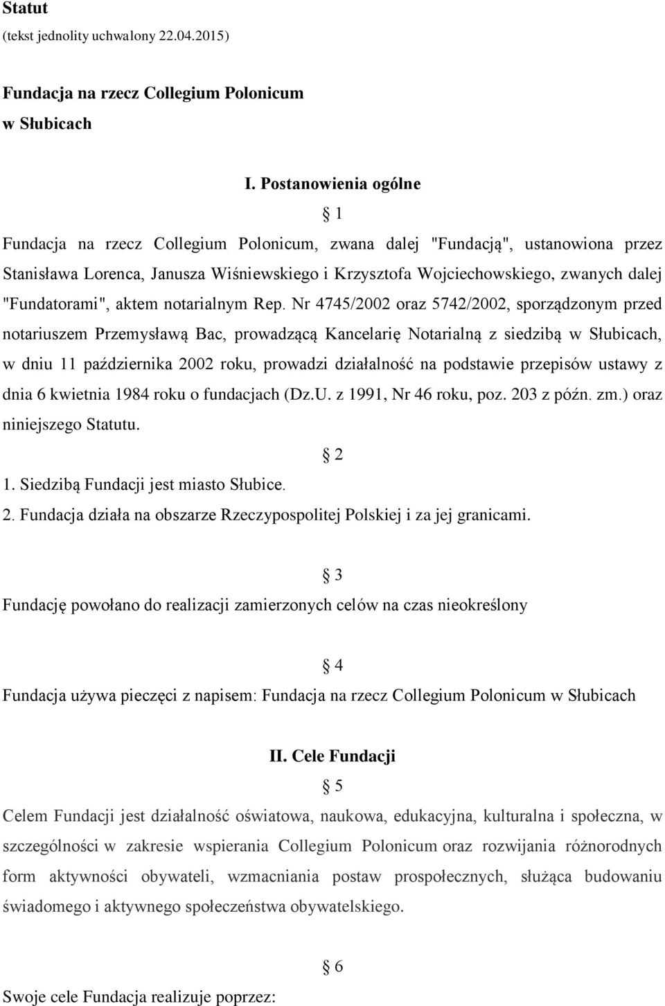 "Fundatorami", aktem notarialnym Rep.
