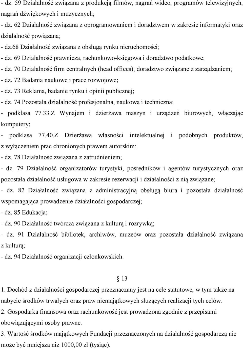 69 Działalność prawnicza, rachunkowo-księgowa i doradztwo podatkowe; - dz. 70 Działalność firm centralnych (head offices); doradztwo związane z zarządzaniem; - dz.