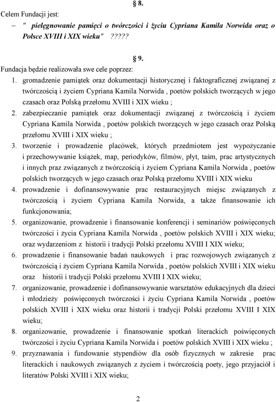 XIX wieku ; 2. zabezpieczanie pamiątek oraz dokumentacji związanej z twórczością i życiem Cypriana Kamila Norwida, poetów polskich tworzących w jego czasach oraz Polską przełomu XVIII i XIX wieku ; 3.