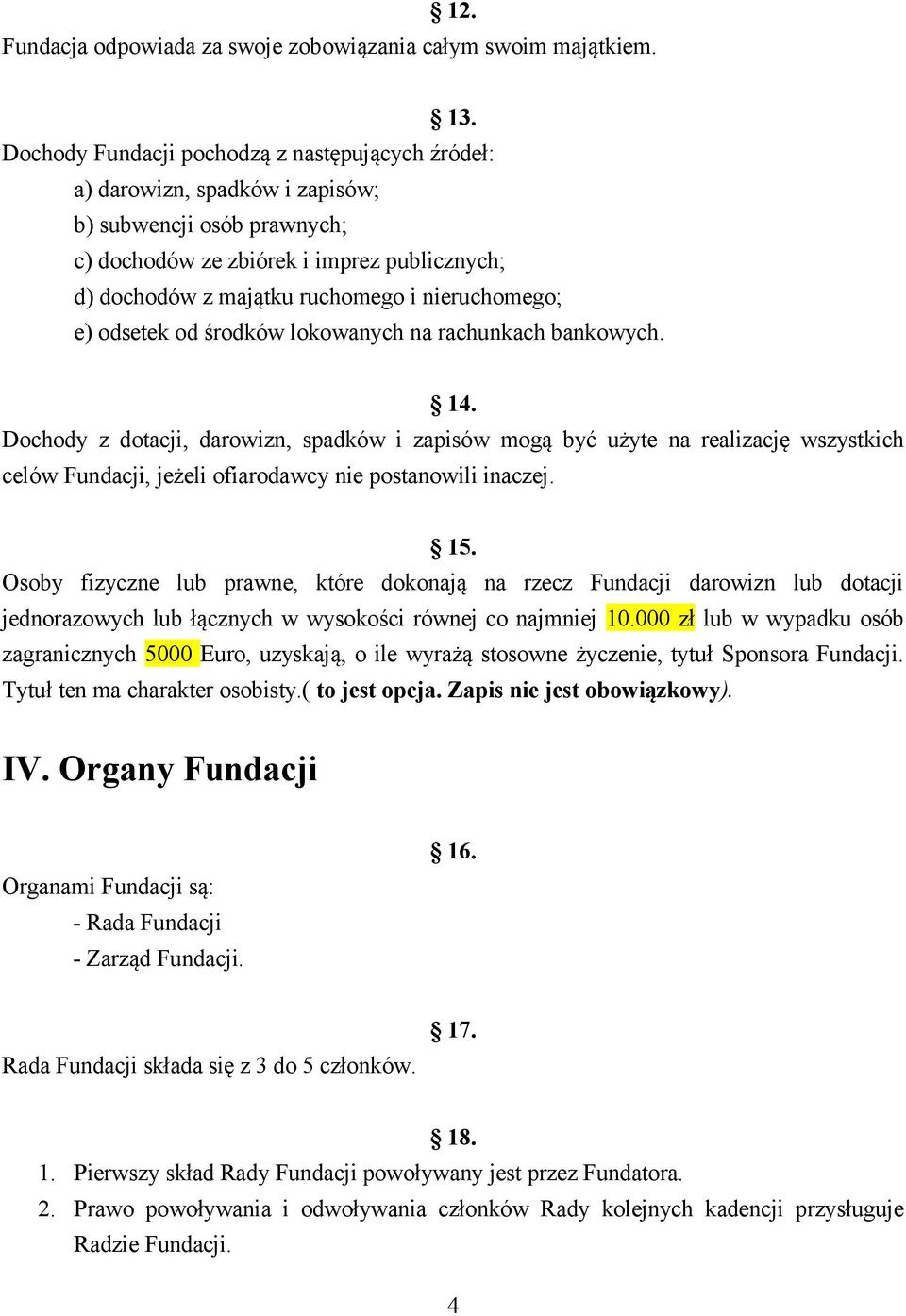 nieruchomego; e) odsetek od środków lokowanych na rachunkach bankowych. 14.