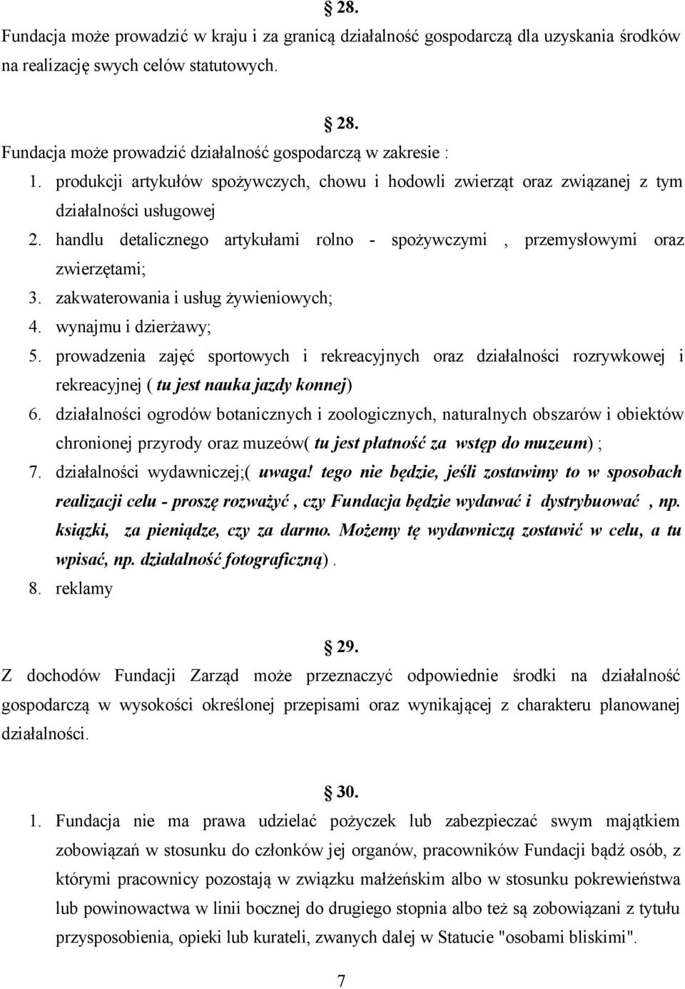 handlu detalicznego artykułami rolno - spożywczymi, przemysłowymi oraz zwierzętami; 3. zakwaterowania i usług żywieniowych; 4. wynajmu i dzierżawy; 5.