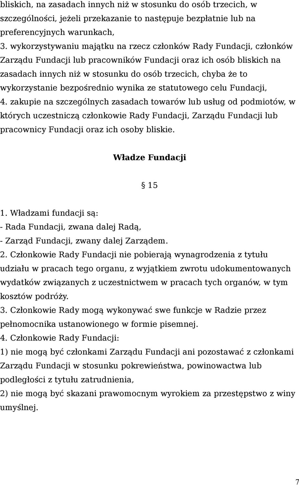 wykorzystanie bezpośrednio wynika ze statutowego celu Fundacji, 4.