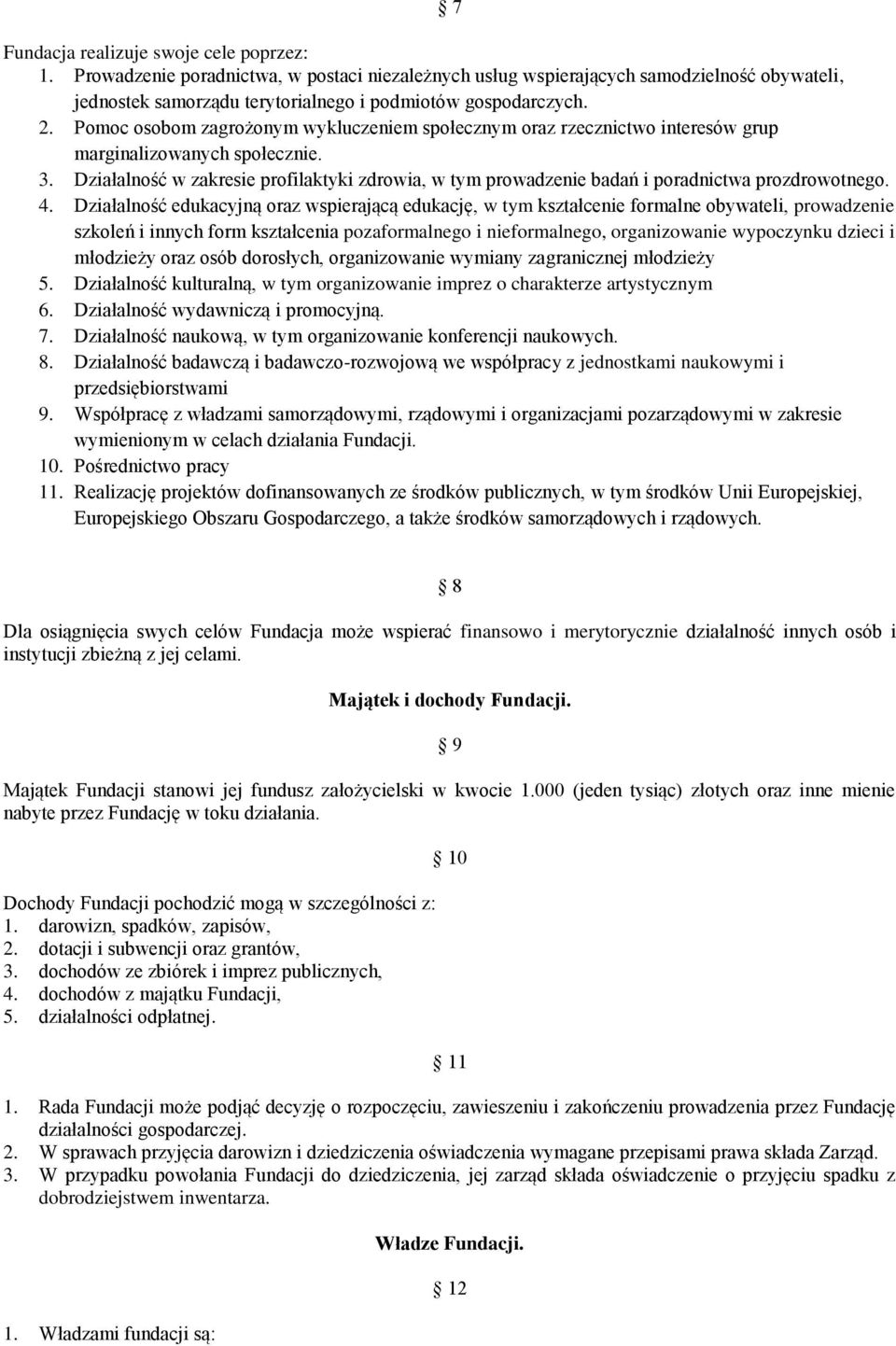 Działalność w zakresie profilaktyki zdrowia, w tym prowadzenie badań i poradnictwa prozdrowotnego. 4.