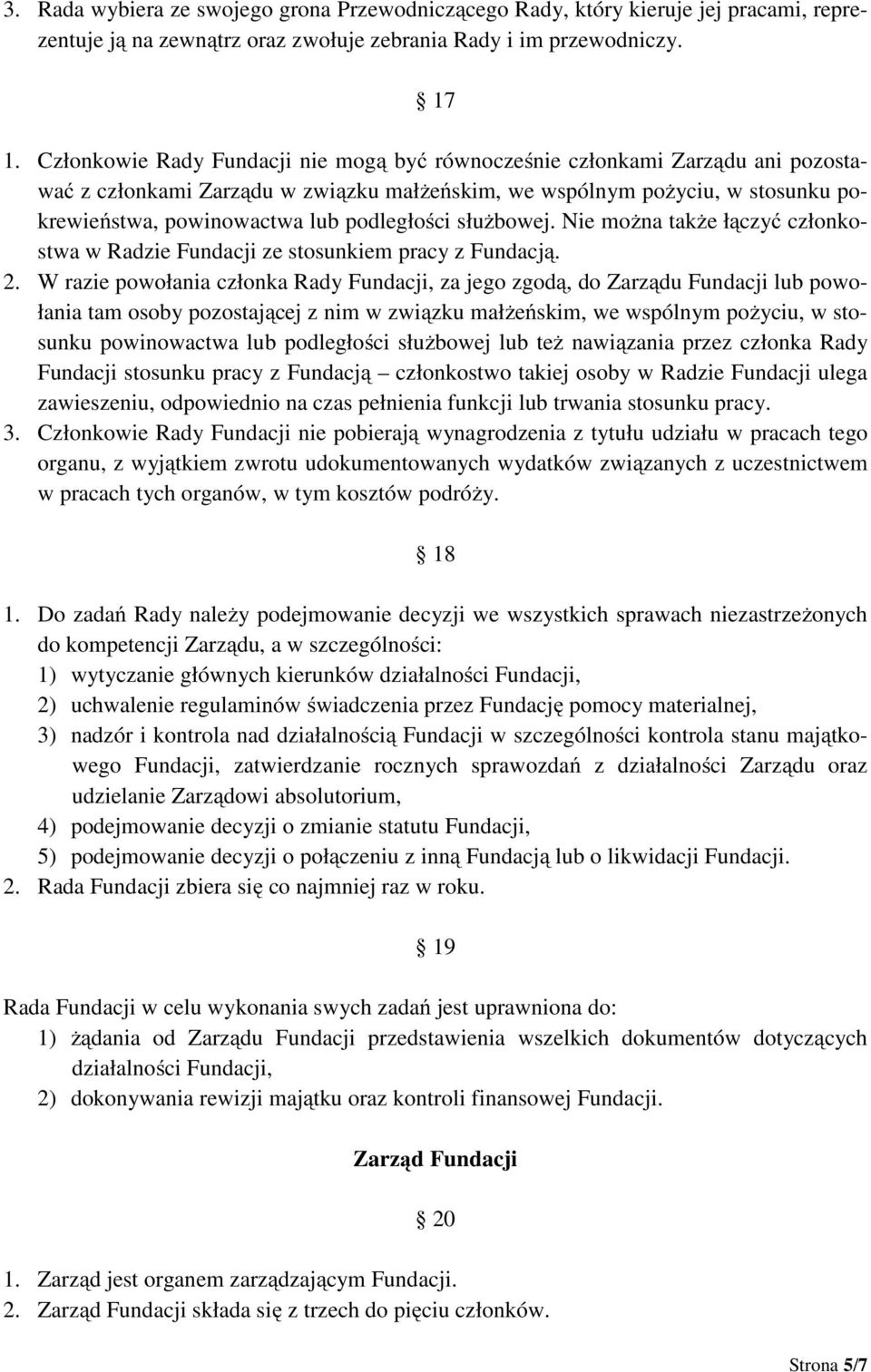 podległości służbowej. Nie można także łączyć członkostwa w Radzie Fundacji ze stosunkiem pracy z Fundacją. 2.