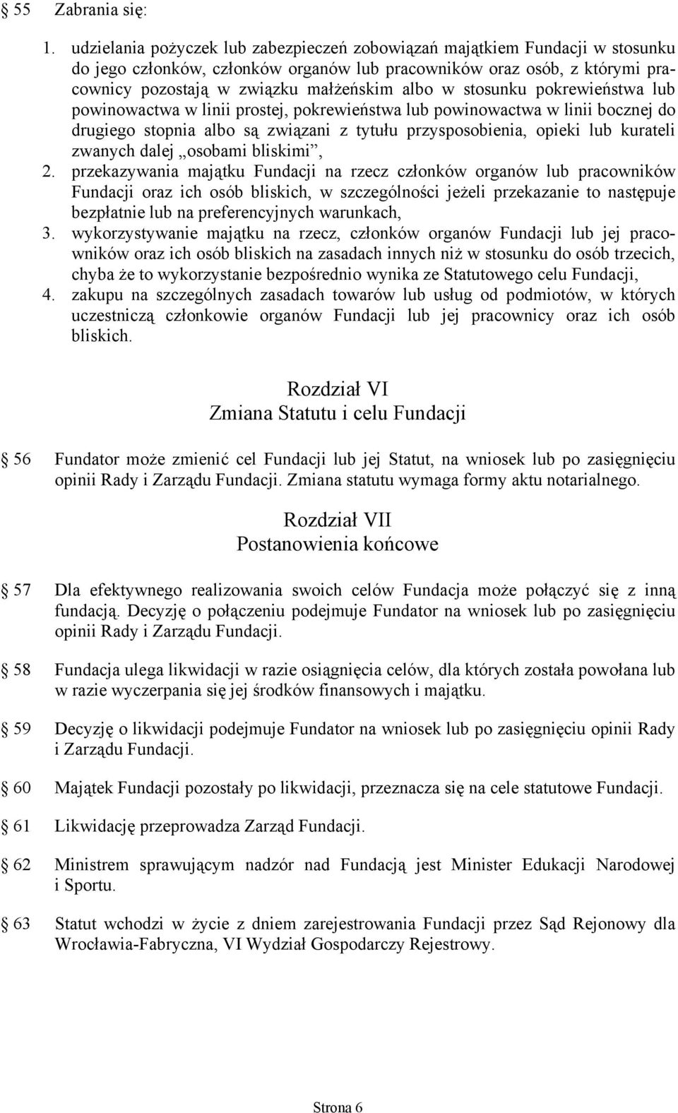 stosunku pokrewieństwa lub powinowactwa w linii prostej, pokrewieństwa lub powinowactwa w linii bocznej do drugiego stopnia albo są związani z tytułu przysposobienia, opieki lub kurateli zwanych