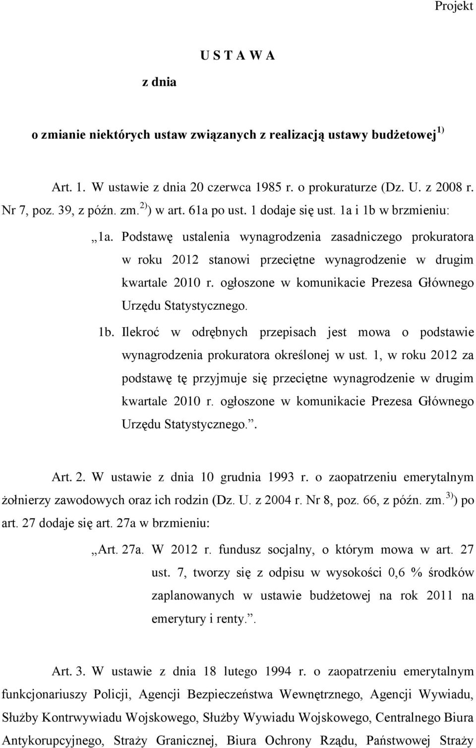 ogłoszone w komunikacie Prezesa Głównego Urzędu Statystycznego. 1b. Ilekroć w odrębnych przepisach jest mowa o podstawie wynagrodzenia prokuratora określonej w ust.