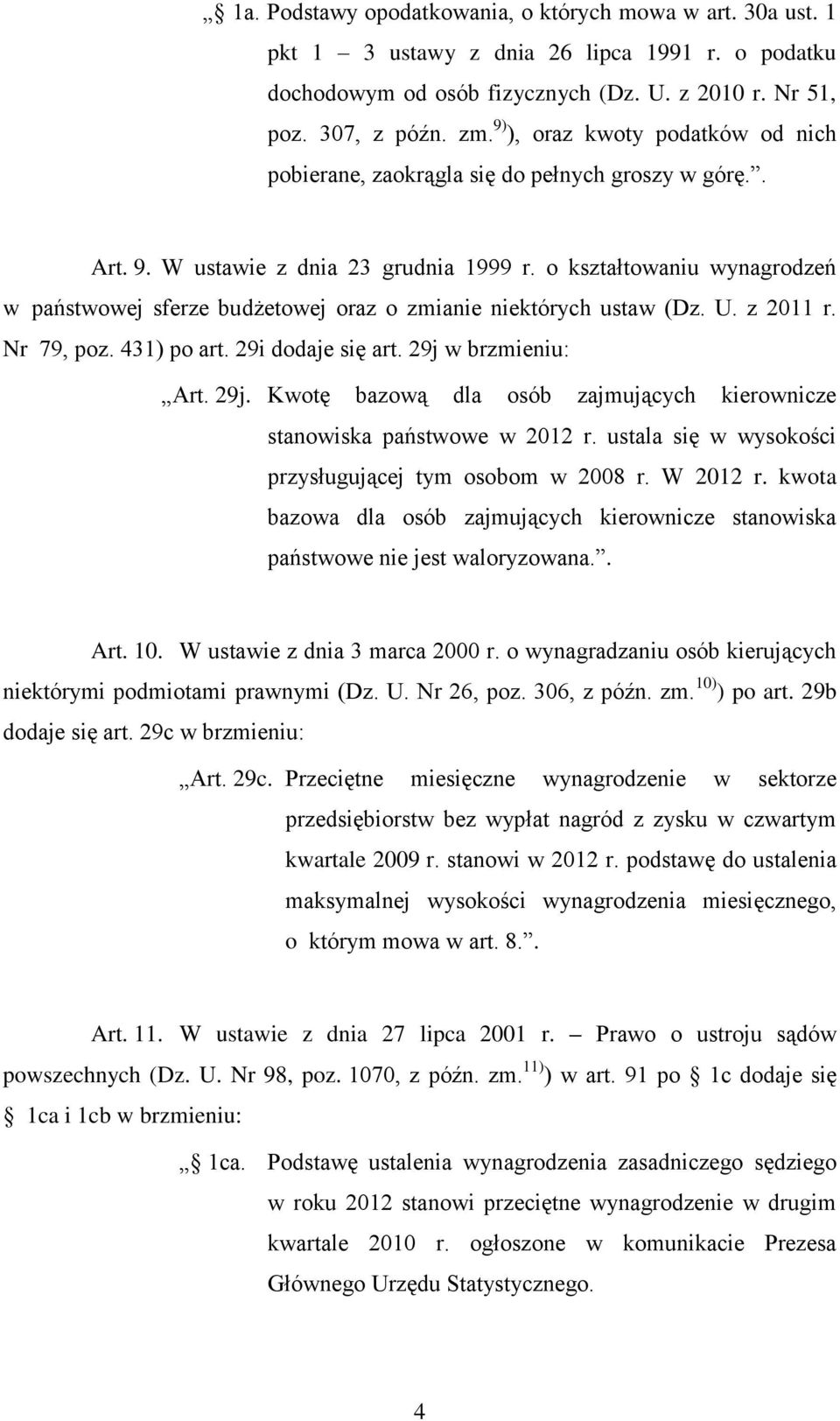 o kształtowaniu wynagrodzeń w państwowej sferze budżetowej oraz o zmianie niektórych ustaw (Dz. U. z 2011 r. Nr 79, poz. 431) po art. 29i dodaje się art. 29j 