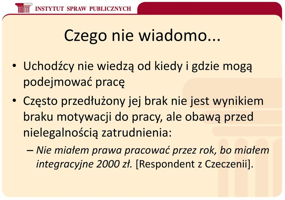 przedłużony jej brak nie jest wynikiem braku motywacji do pracy, ale