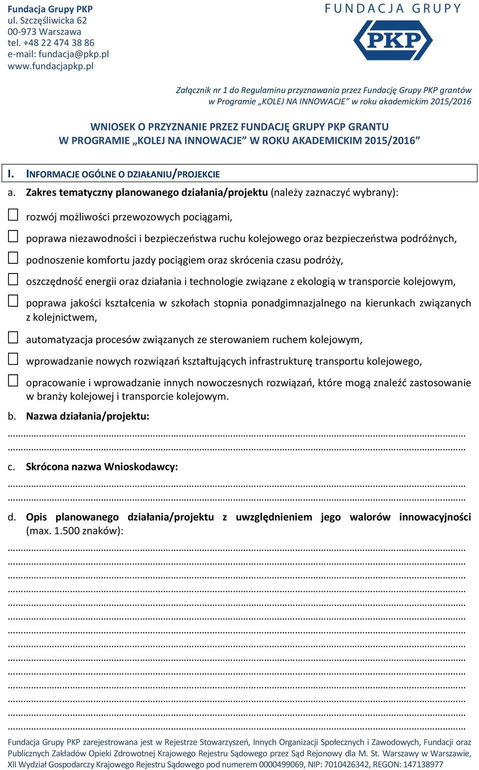 PROGRAMIE KOLEJ NA INNOWACJE W ROKU AKADEMICKIM 2015/2016 I. INFORMACJE OGÓLNE O DZIAŁANIU/PROJEKCIE a.