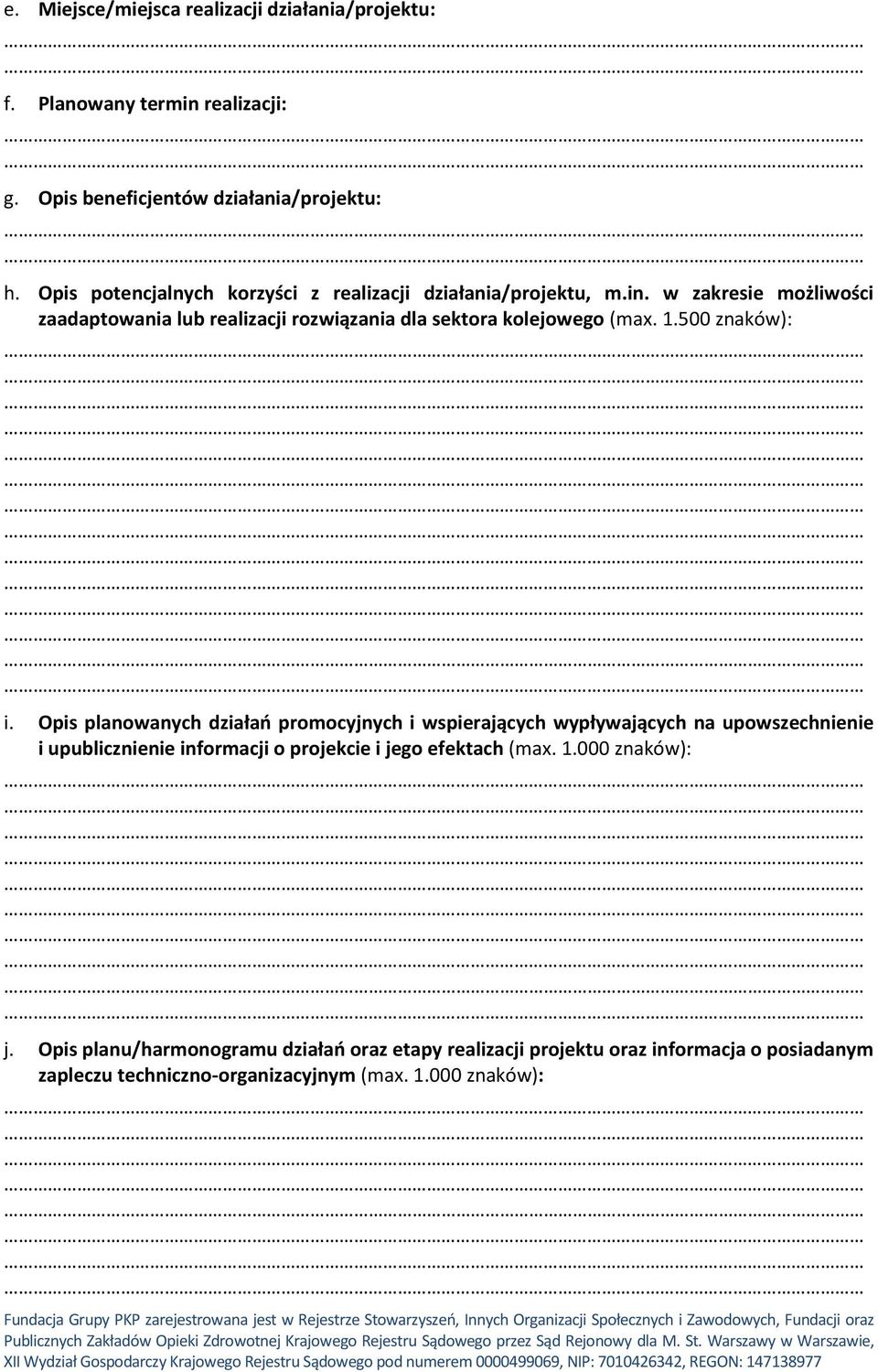 w zakresie możliwości zaadaptowania lub realizacji rozwiązania dla sektora kolejowego (max. 1.500 znaków): i.