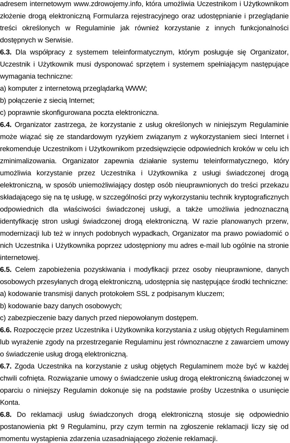 innych funkcjonalności dostępnych w Serwisie. 6.3.