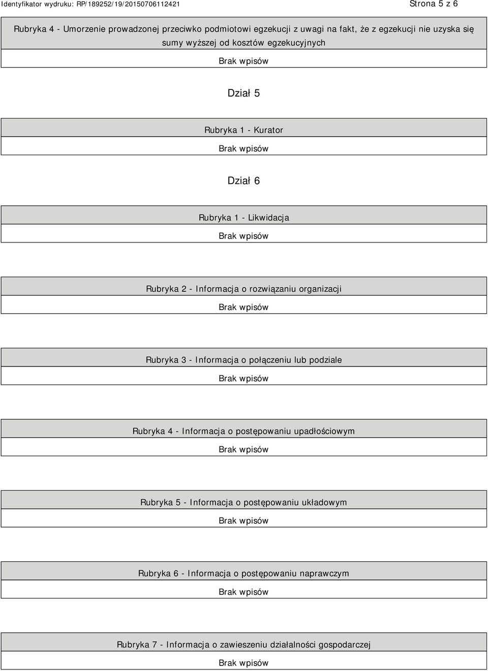 organizacji Rubryka 3 - Informacja o połączeniu lub podziale Rubryka 4 - Informacja o postępowaniu upadłościowym Rubryka 5 -