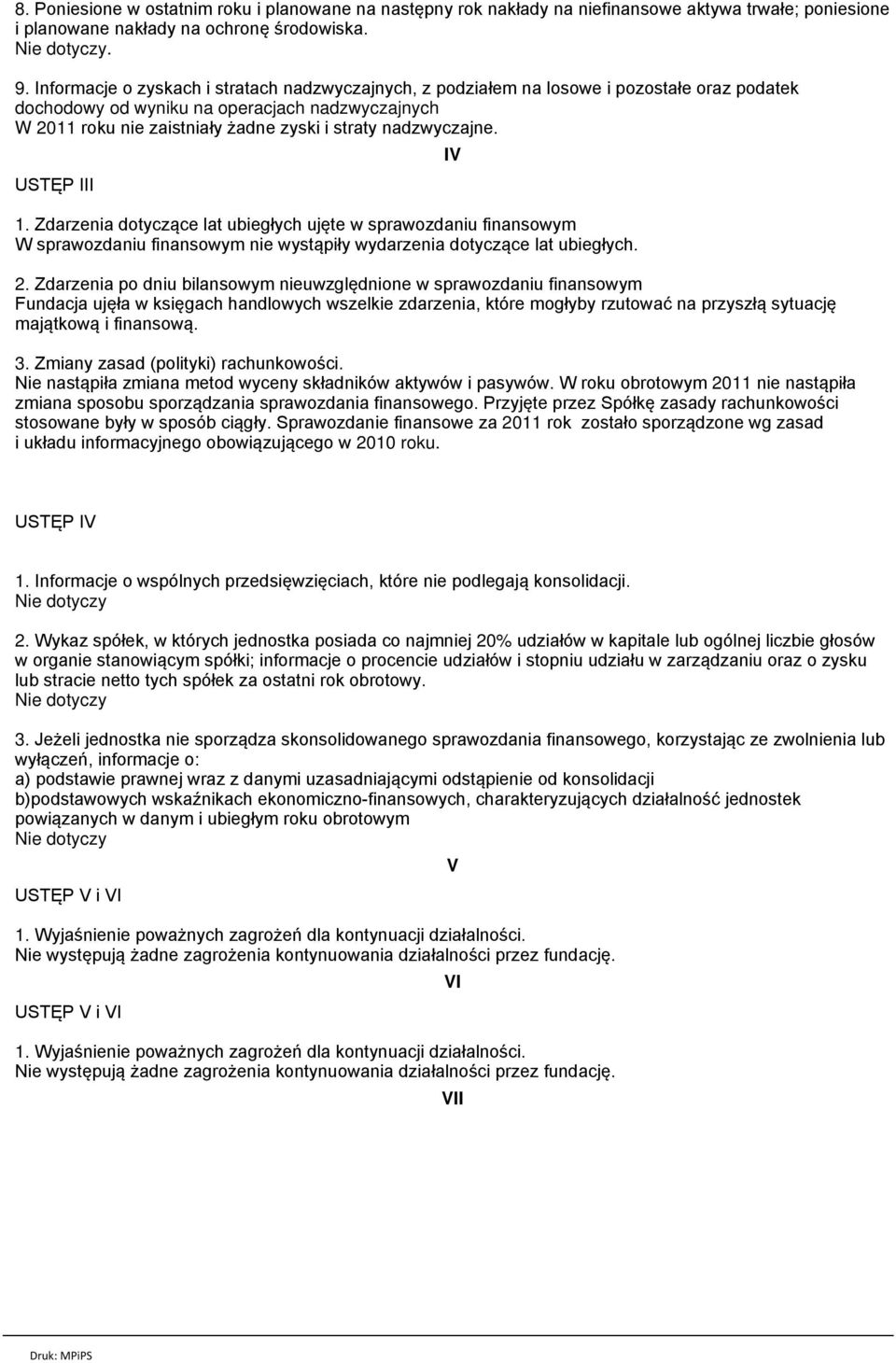 nadzwyczajne. USTĘP III 1. Zdarzenia dotyczące lat ubiegłych ujęte w sprawozdaniu finansowym W sprawozdaniu finansowym nie wystąpiły wydarzenia dotyczące lat ubiegłych. 2.