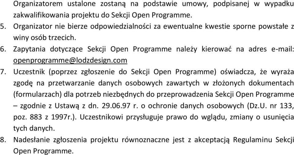 Zapytania dotyczące Sekcji Open Programme należy kierować na adres e-mail: openprogramme@lodzdesign.com 7.