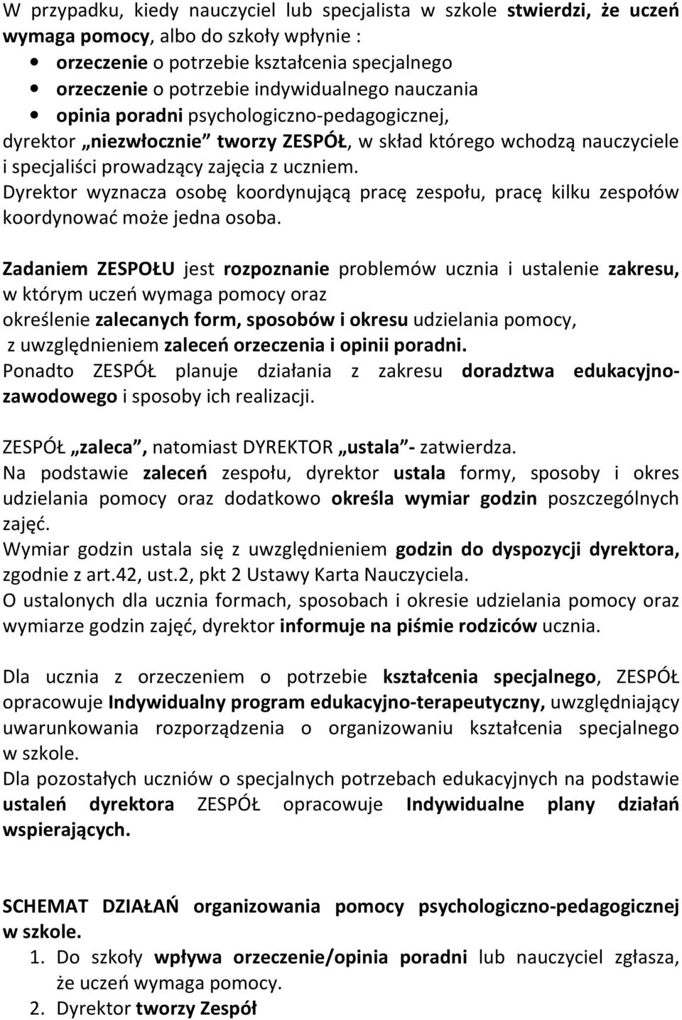 Dyrektor wyznacza osobę koordynującą pracę zespołu, pracę kilku zespołów koordynować może jedna osoba.