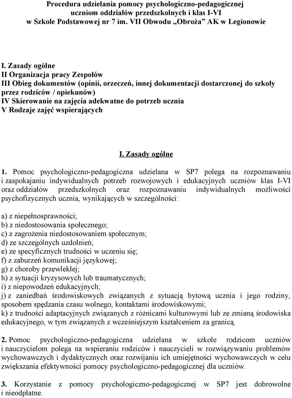 potrzeb ucznia V Rodzaje zajęć wspierających I. Zasady ogólne 1.