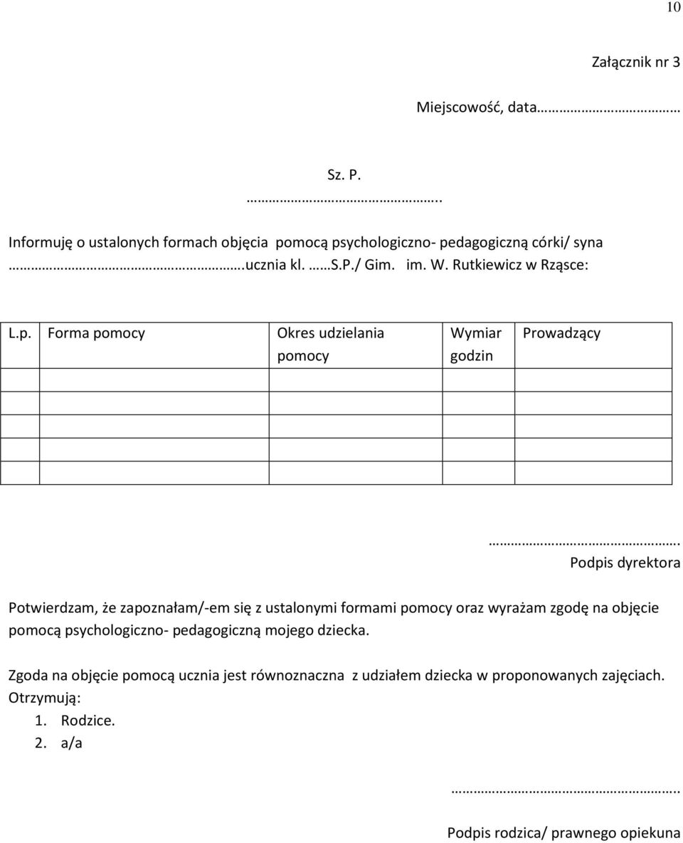 Podpis dyrektora Potwierdzam, że zapoznałam/-em się z ustalonymi formami pomocy oraz wyrażam zgodę na objęcie pomocą psychologiczno-