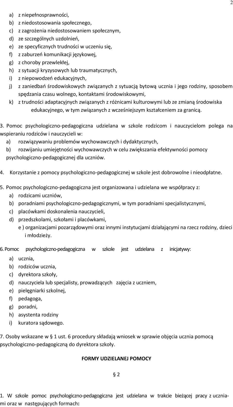 rodziny, sposobem spędzania czasu wolnego, kontaktami środowiskowymi, k) z trudności adaptacyjnych związanych z różnicami kulturowymi lub ze zmianą środowiska edukacyjnego, w tym związanych z