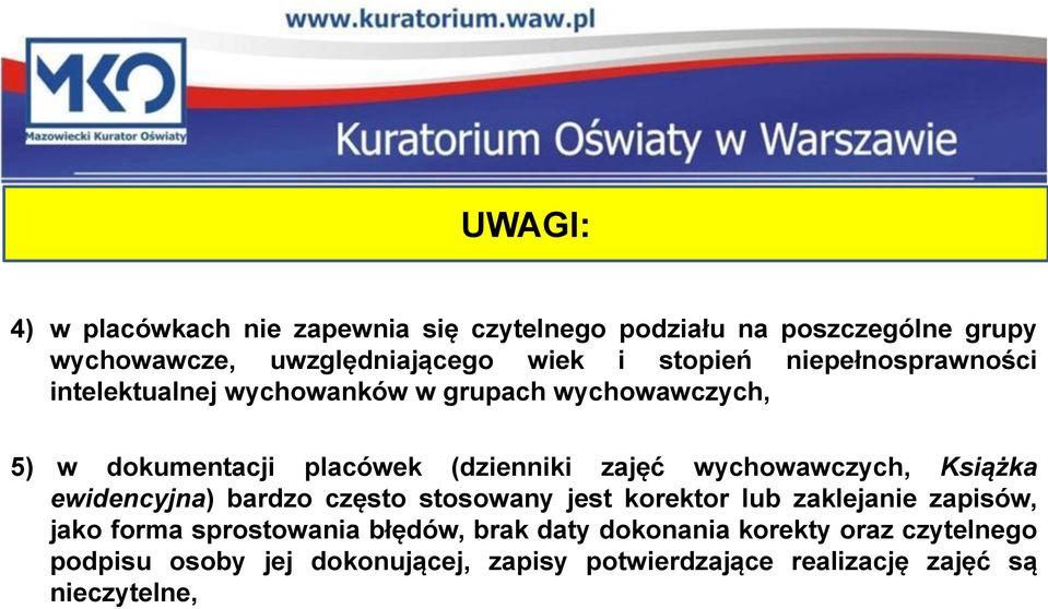 wychowawczych, Książka ewidencyjna) bardzo często stosowany jest korektor lub zaklejanie zapisów, jako forma sprostowania