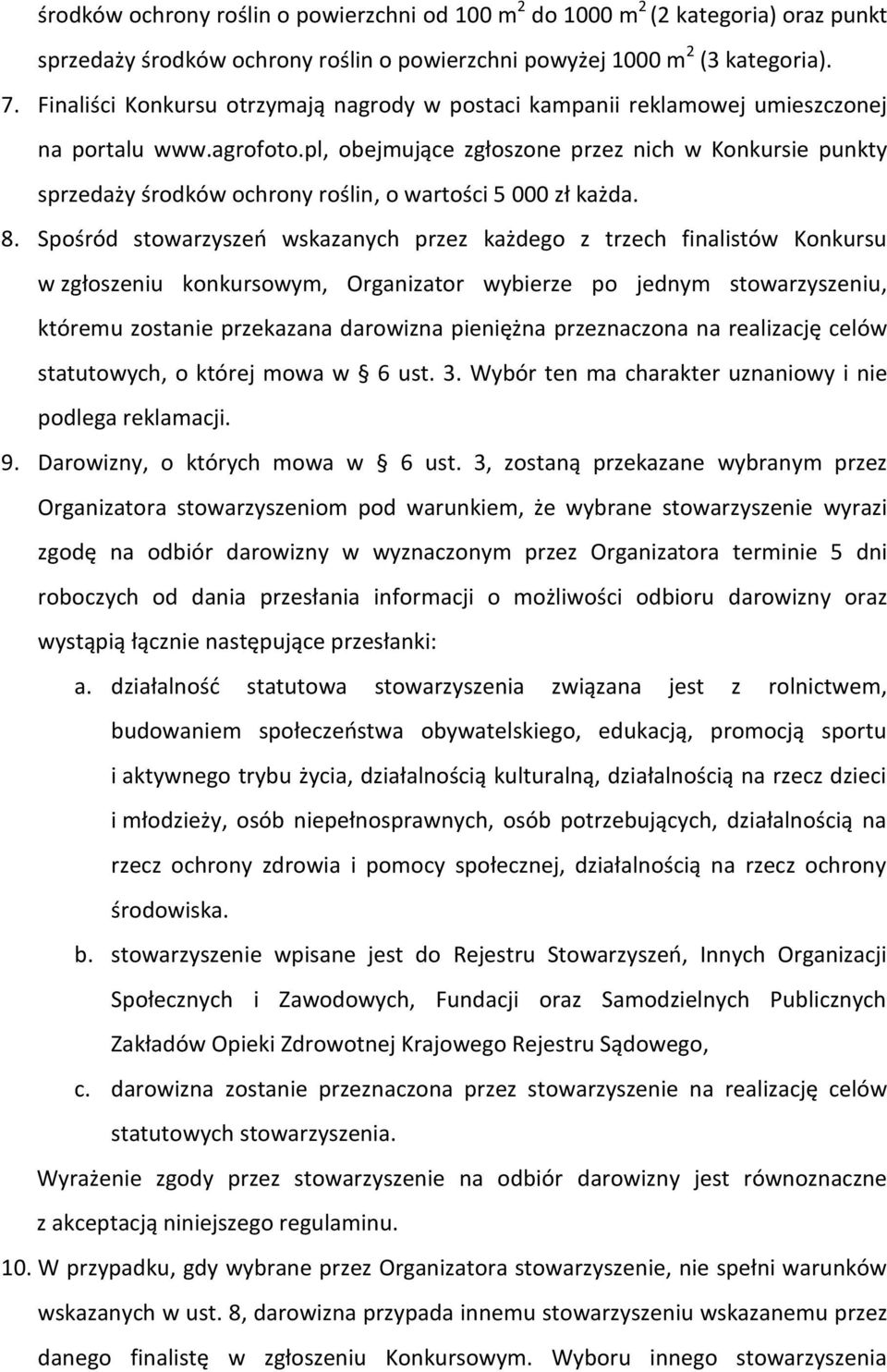 pl, obejmujące zgłoszone przez nich w Konkursie punkty sprzedaży środków ochrony roślin, o wartości 5 000 zł każda. 8.