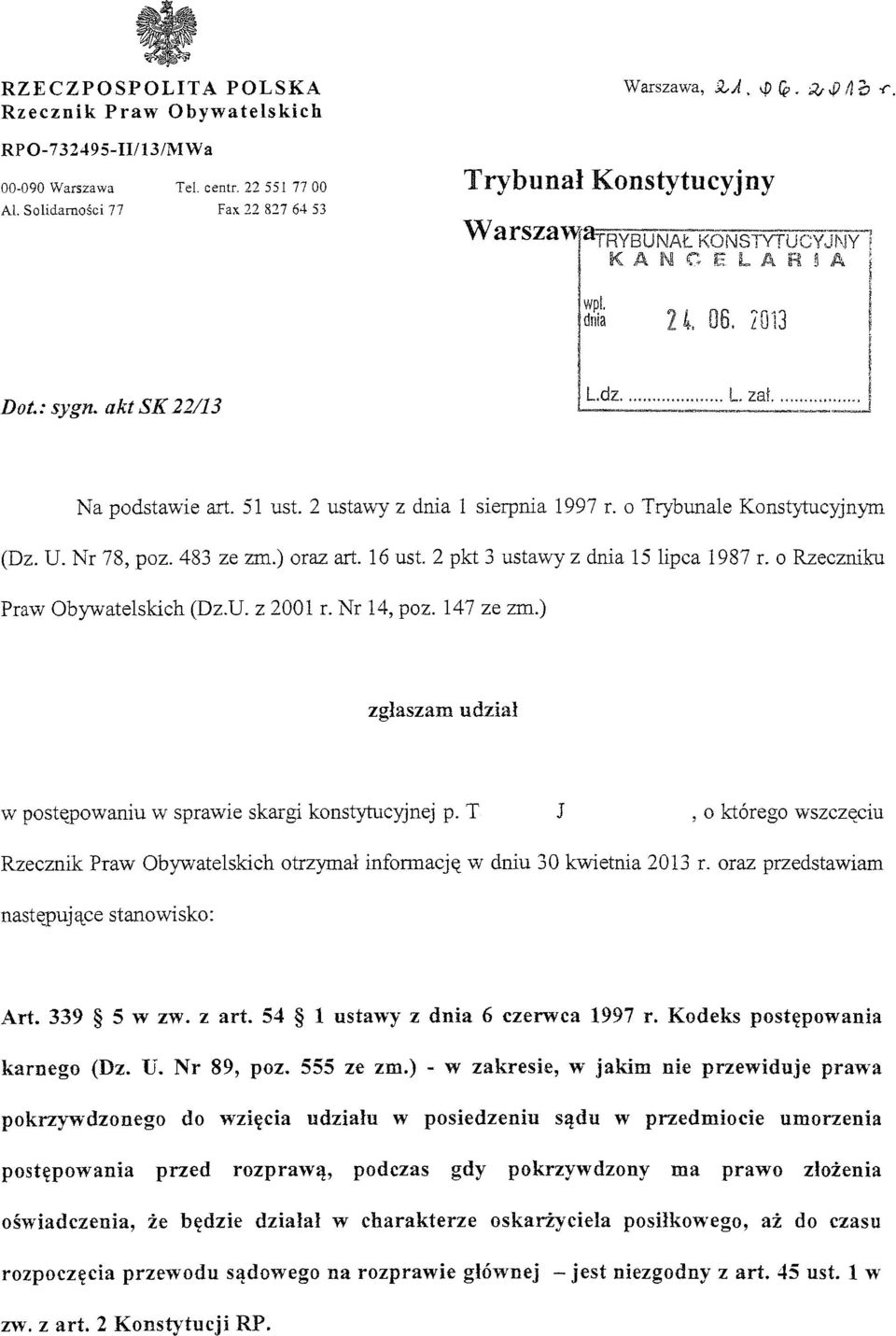 .J l Na podstawie art. 51 ust. 2 ustawy z dnia l sierpnia 1997 r. o Trybunale Konstytucyjnym (Dz. U. Nr 78, poz. 483 ze zm.) oraz art. 16 ust. 2 pkt 3 ustawy z dnia 15 lipca 1987 r.