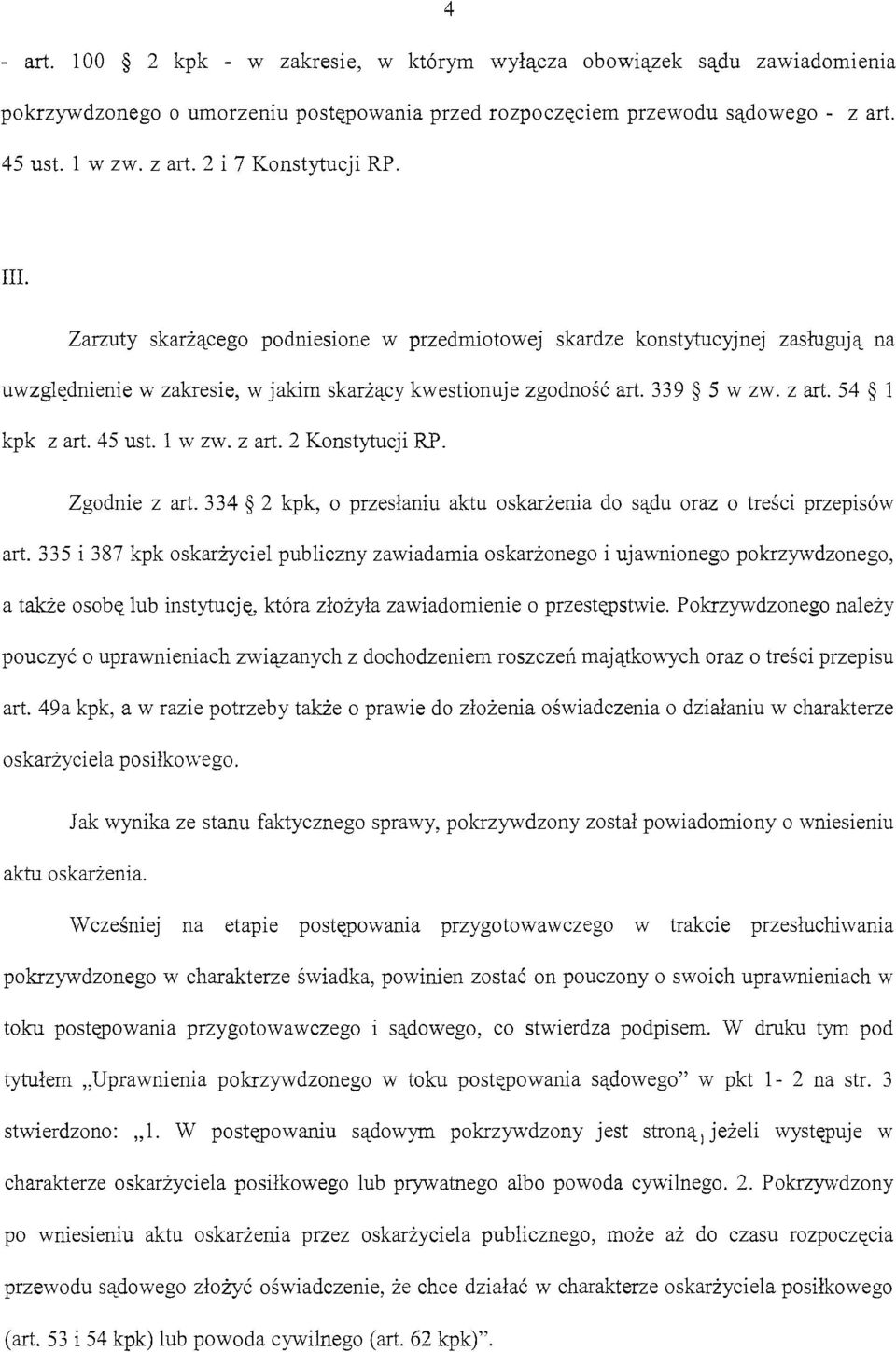 l w zw. z art. 2 Konstytucji RP. Zgodnie z art. 334 2 kpk, o przesłaniu aktu oskarżenia do sądu oraz o treści przepisów art.