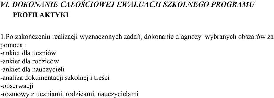 obszarów za pomocą : -ankiet dla uczniów -ankiet dla rodziców -ankiet dla