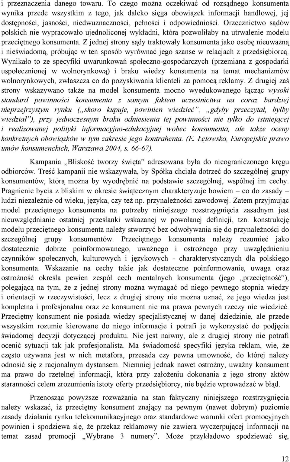 odpowiedniości. Orzecznictwo sądów polskich nie wypracowało ujednoliconej wykładni, która pozwoliłaby na utrwalenie modelu przeciętnego konsumenta.