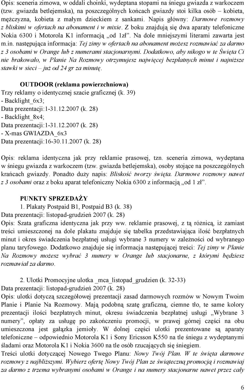 Napis główny: Darmowe rozmowy z bliskimi w ofertach na abonament i w mixie. Z boku znajdują się dwa aparaty telefoniczne Nokia 6300 i Motorola K1 informacją od 1zł.