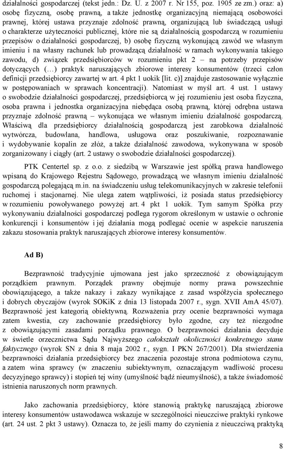 użyteczności publicznej, które nie są działalnością gospodarczą w rozumieniu przepisów o działalności gospodarczej, b) osobę fizyczną wykonującą zawód we własnym imieniu i na własny rachunek lub