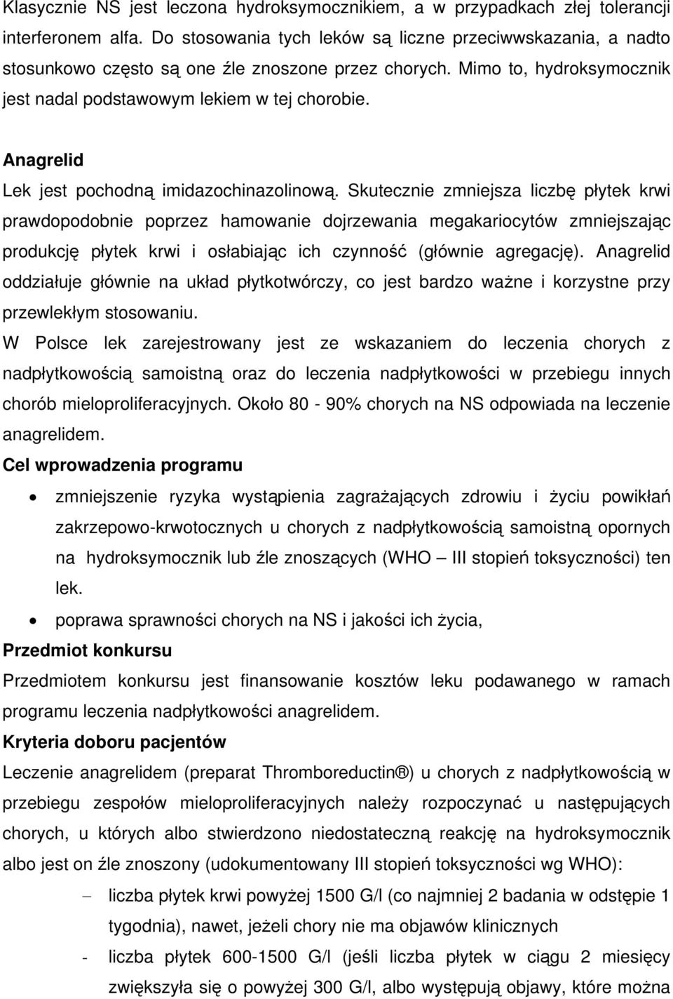 Anagrelid Lek jest pochodną imidazochinazolinową.