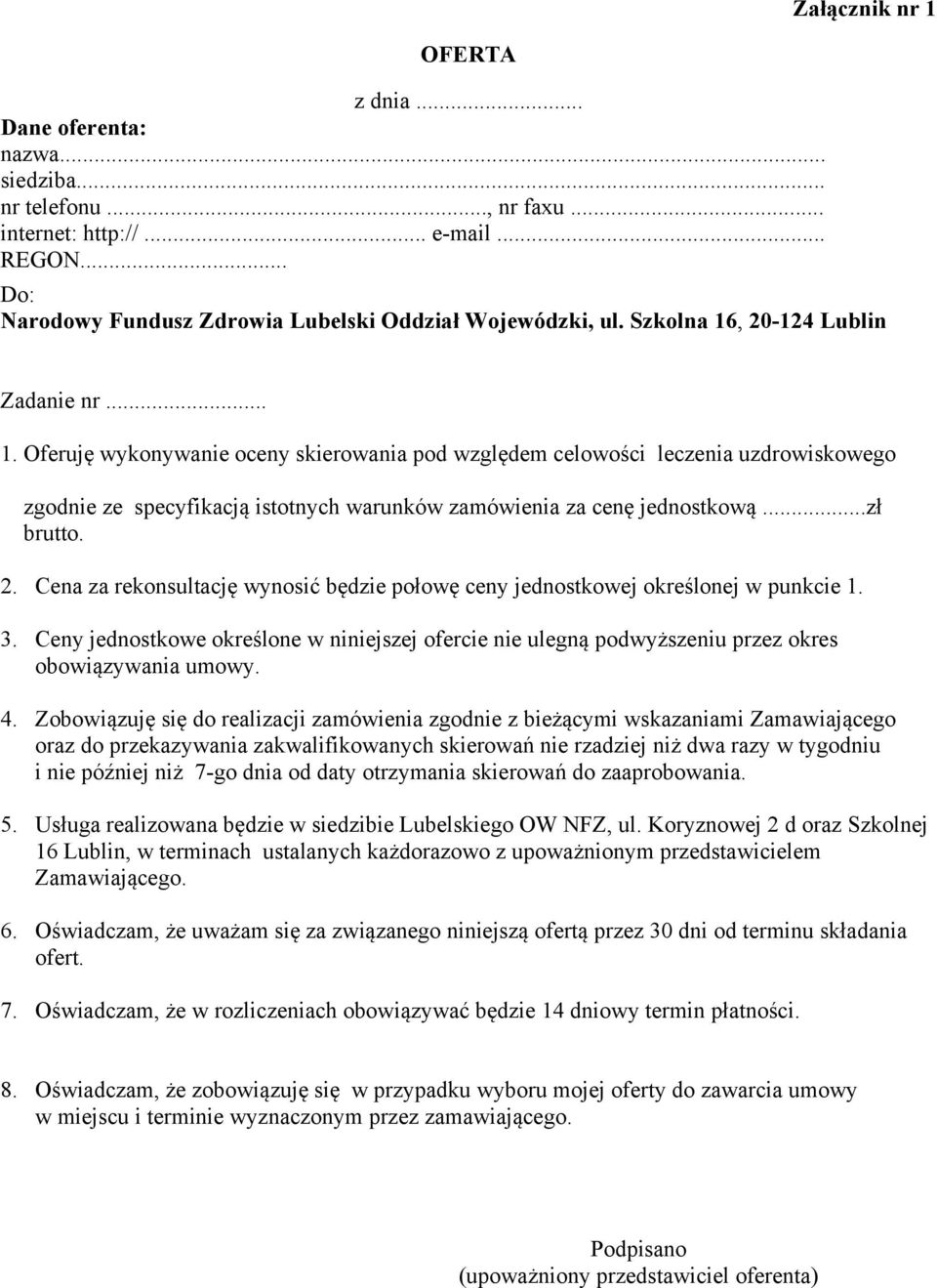 ..zł brutto. 2. Cena za rekonsultację wynosić będzie połowę ceny jednostkowej określonej w punkcie 1. 3.