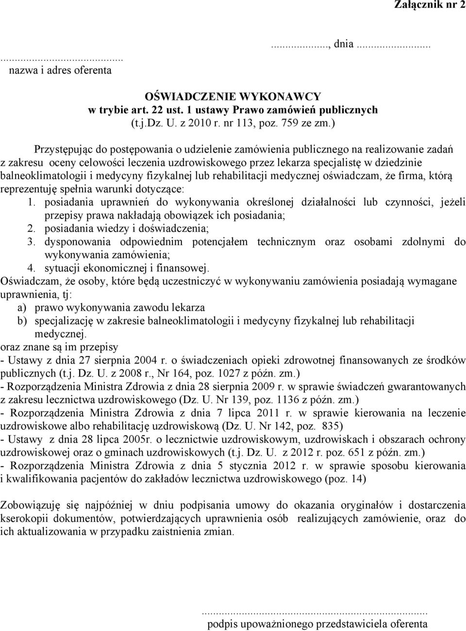 medycyny fizykalnej lub rehabilitacji medycznej oświadczam, że firma, którą reprezentuję spełnia warunki dotyczące: 1.