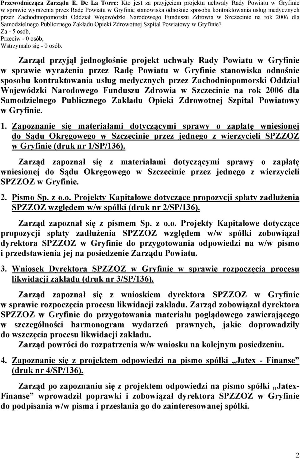 Zachodniopomorski Oddział Wojewódzki Narodowego Funduszu Zdrowia w Szczecinie na rok 2006 dla Samodzielnego Publicznego Zakładu Opieki Zdrowotnej Szpital Powiatowy w Gryfinie?