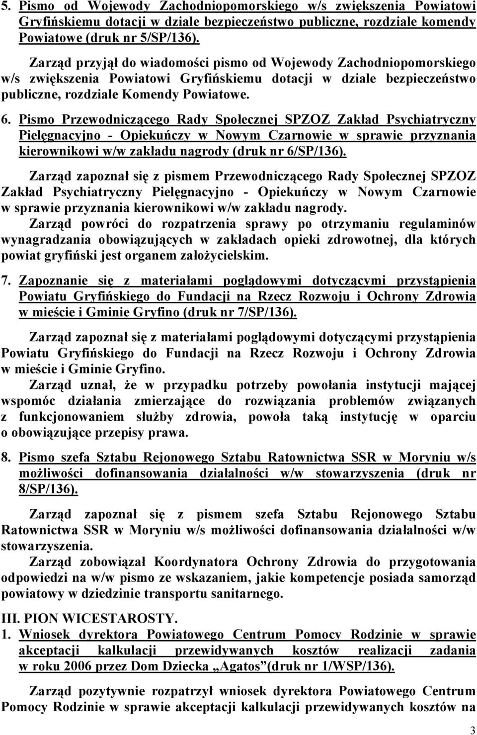 Pismo Przewodniczącego Rady Społecznej SPZOZ Zakład Psychiatryczny Pielęgnacyjno - Opiekuńczy w Nowym Czarnowie w sprawie przyznania kierownikowi w/w zakładu nagrody (druk nr 6/SP/136).