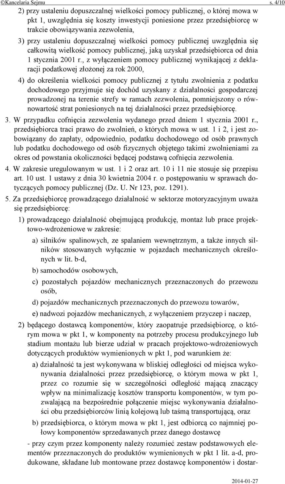 ustaleniu dopuszczalnej wielkości pomocy publicznej uwzględnia się całkowitą wielkość pomocy publicznej, jaką uzyskał przedsiębiorca od dnia 1 stycznia 2001 r.