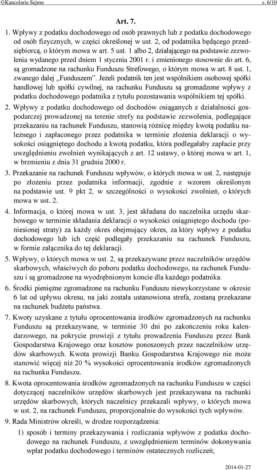 6, są gromadzone na rachunku Funduszu Strefowego, o którym mowa w art. 8 ust. 1, zwanego dalej Funduszem.