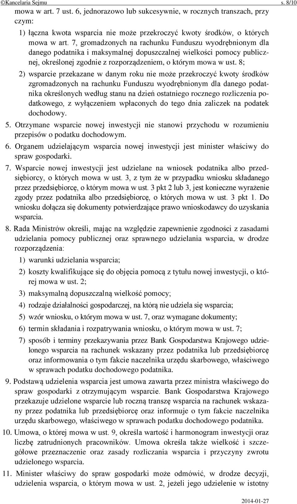 8; 2) wsparcie przekazane w danym roku nie może przekroczyć kwoty środków zgromadzonych na rachunku Funduszu wyodrębnionym dla danego podatnika określonych według stanu na dzień ostatniego rocznego