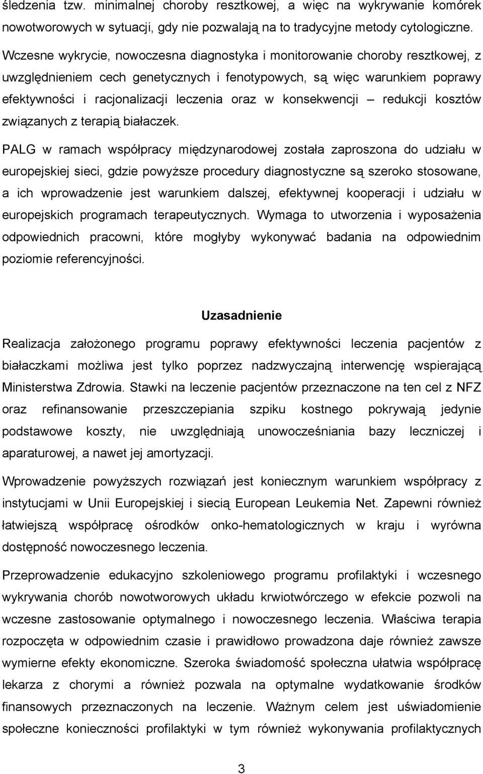 konsekwencji redukcji kosztów związanych z terapią białaczek.