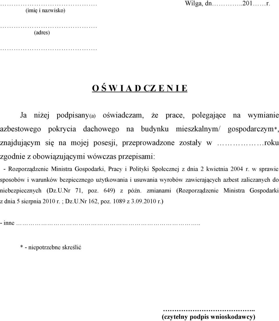 posesji, przeprowadzone zostały w roku zgodnie z obowiązującymi wówczas przepisami: - Rozporządzenie Ministra Gospodarki, Pracy i Polityki Społecznej z dnia 2 kwietnia 2004 r.