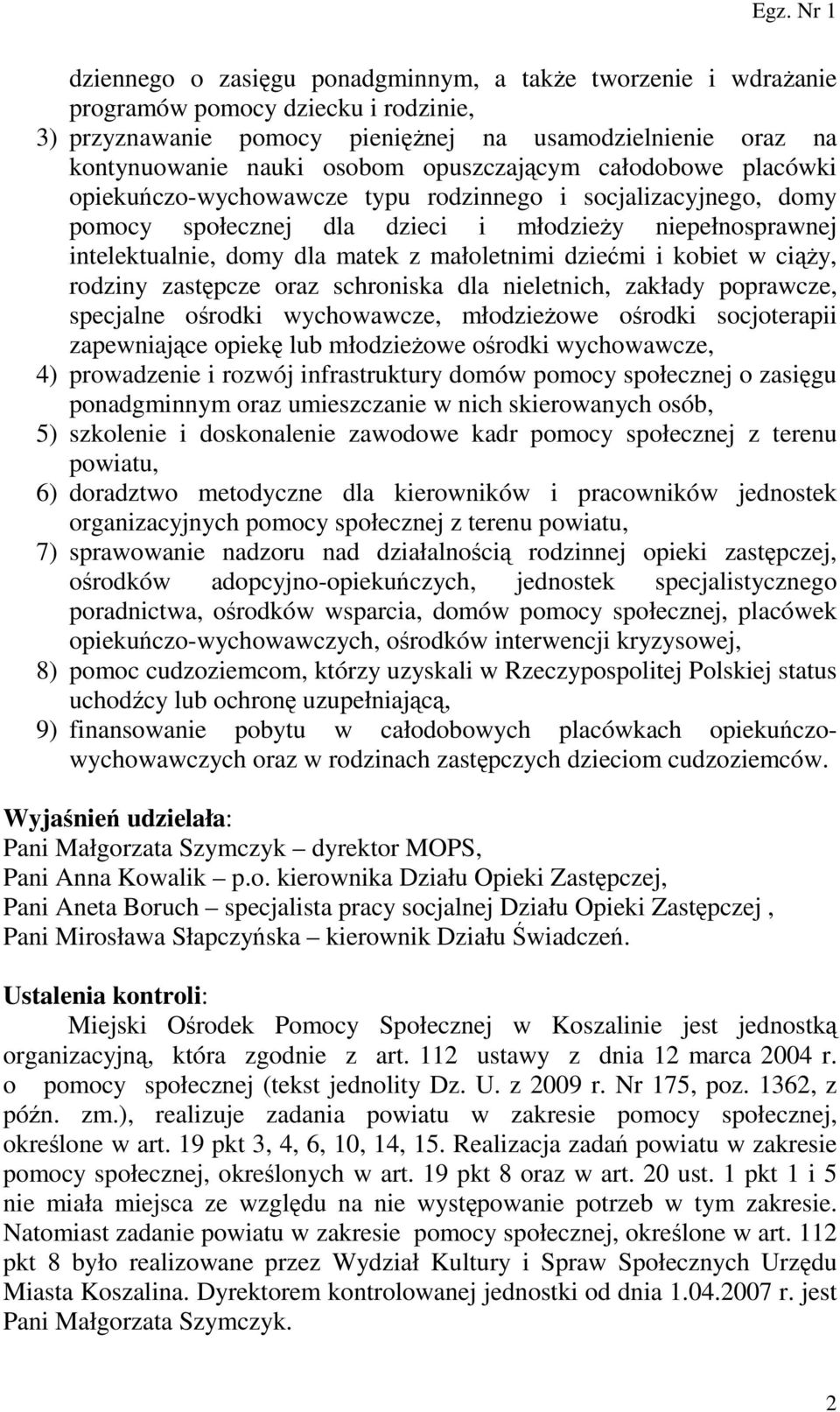 małoletnimi dziećmi i kobiet w ciąŝy, rodziny zastępcze oraz schroniska dla nieletnich, zakłady poprawcze, specjalne ośrodki wychowawcze, młodzieŝowe ośrodki socjoterapii zapewniające opiekę lub