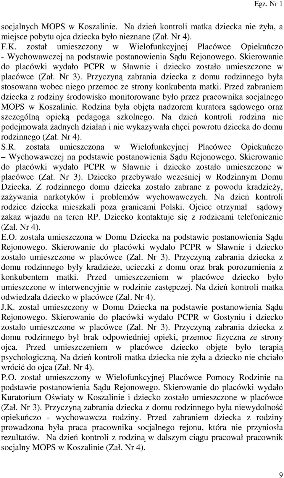 Przyczyną zabrania dziecka z domu rodzinnego była stosowana wobec niego przemoc ze strony konkubenta matki.