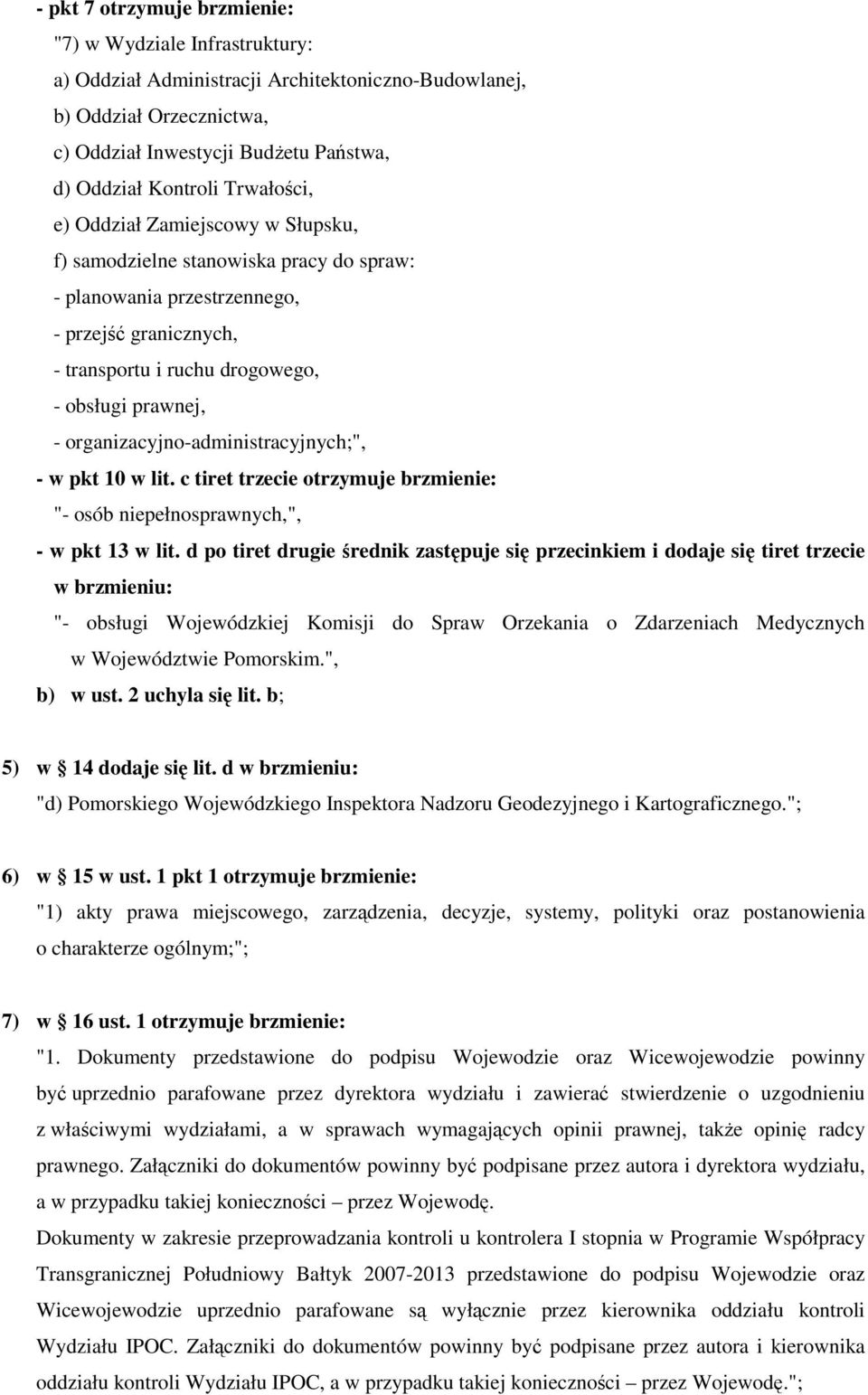 organizacyjno-administracyjnych;", - w pkt 10 w lit. c tiret trzecie otrzymuje brzmienie: "- osób niepełnosprawnych,", - w pkt 13 w lit.