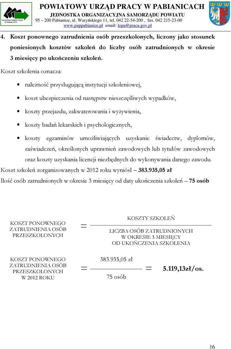 lekarskich i psychologicznych, koszty egzaminów umożliwiających uzyskanie świadectw, dyplomów, zaświadczeń, określonych uprawnień zawodowych lub tytułów zawodowych oraz koszty uzyskania licencji