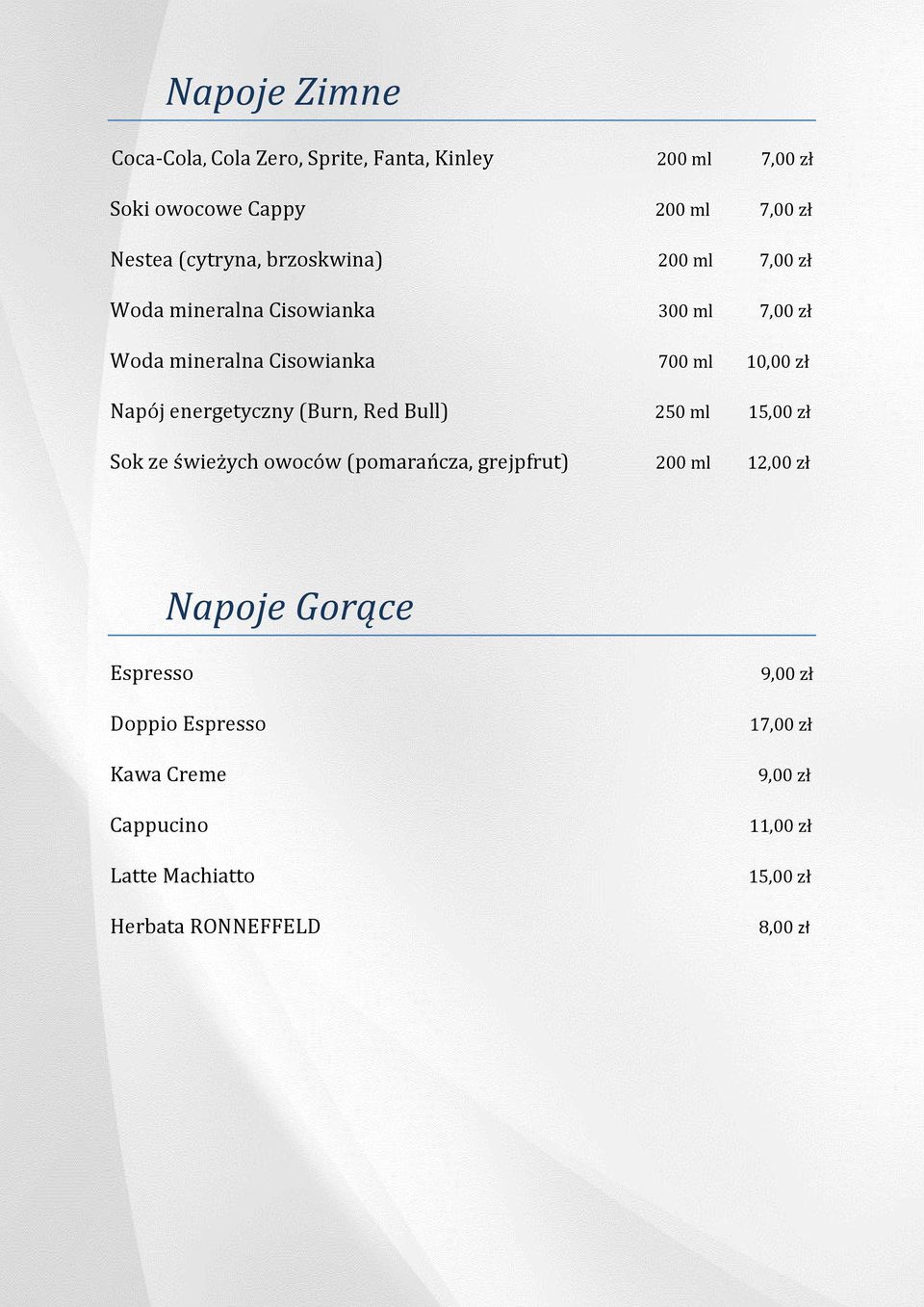 Napój energetyczny (Burn, Red Bull) 250 ml Sok ze świeżych owoców (pomarańcza, grejpfrut) 200 ml Napoje Gorące