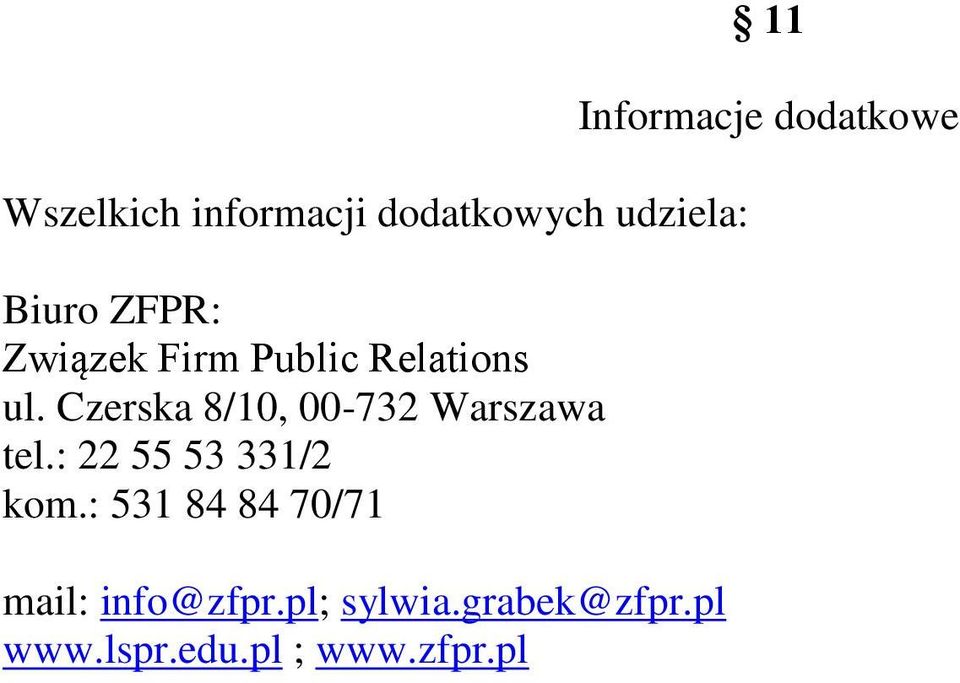 : 22 55 53 331/2 kom.: 531 84 84 70/71 mail: info@zfpr.